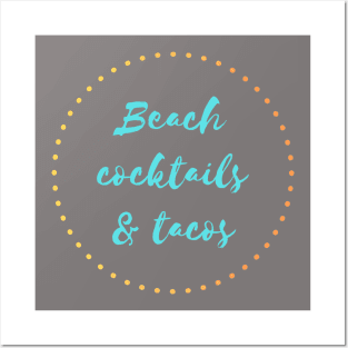 Beach, Cocktails and Tacos Posters and Art